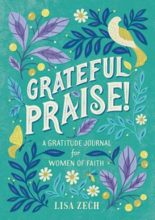 Könyv Grateful Praise!: A Gratitude Journal for Women of Faith Lisa Hallahan Zech