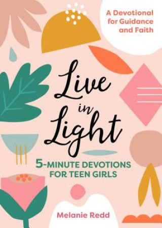 Carte Live in Light: 5-Minute Devotions for Teen Girls Melanie Redd