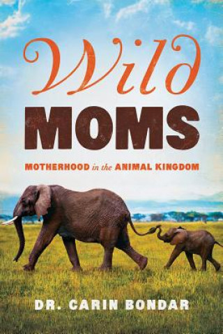 Könyv Wild Moms Carin Bondar