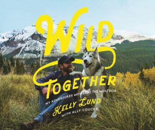 Книга Wild Together Kelly Lund