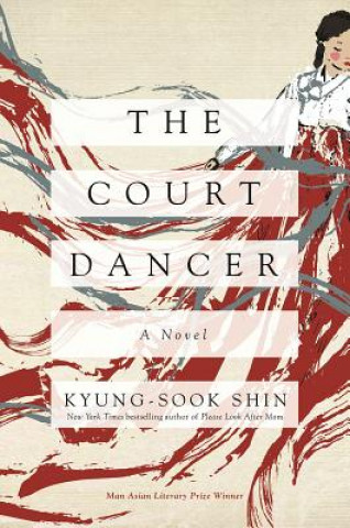 Könyv Court Dancer - A Novel Kyung-Sook Shin
