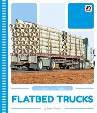 Carte Construction Vehicles: Flatbed Trucks Katie Chanez