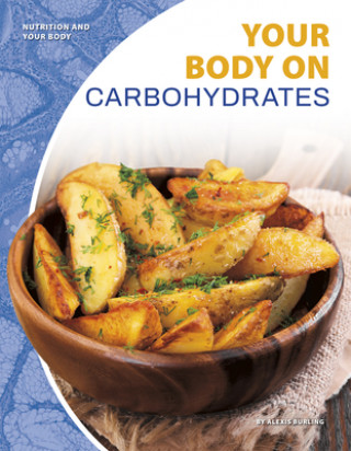 Książka Nutrition and Your Body: Your Body on Carbohydrates Alexis Burling