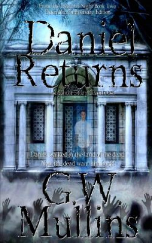 Kniha Daniel Returns A Ghost Story Continues Extended Edition G. W. Mullins