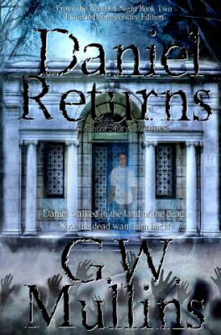 Kniha Daniel Returns A Ghost Story Continues Extended Edition G. W. Mullins