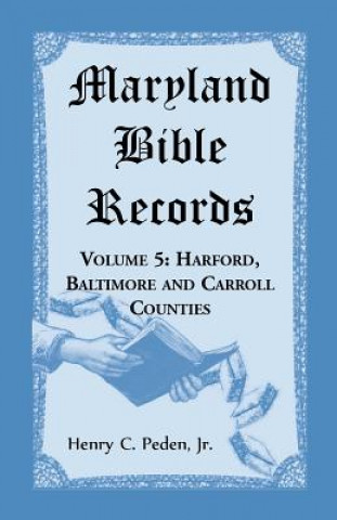 Könyv Maryland Bible Records, Volume 5 Henry C. Peden