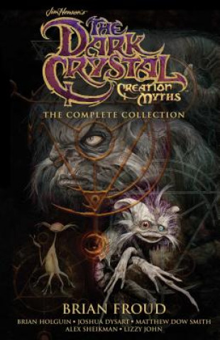 Carte Jim Henson's The Dark Crystal Creation Myths: The Complete Collection Jim Henson