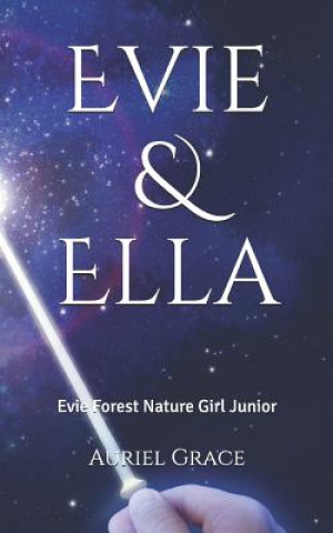 Kniha Evie & Ella: Evie Forest Nature Girl Junior Auriel Grace