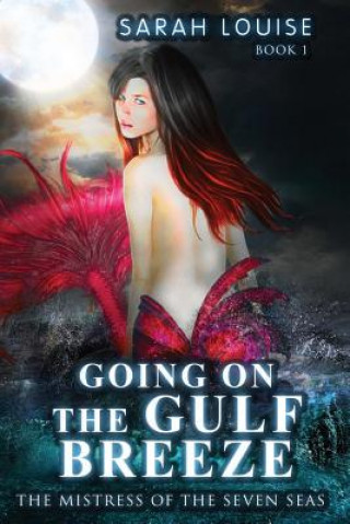 Книга Going on the Gulf Breeze: Mistress of the Seven Seas Book 1 Sarah Louise