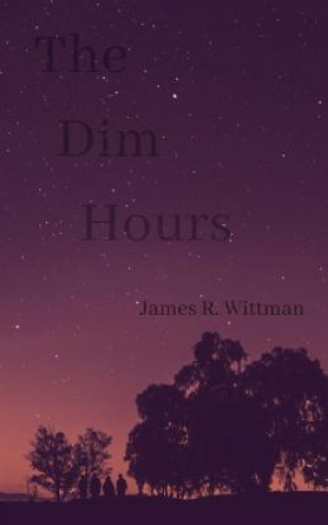 Knjiga The Dim Hours James R. Wittman