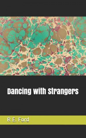 Knjiga Dancing with Strangers R. E. Ford