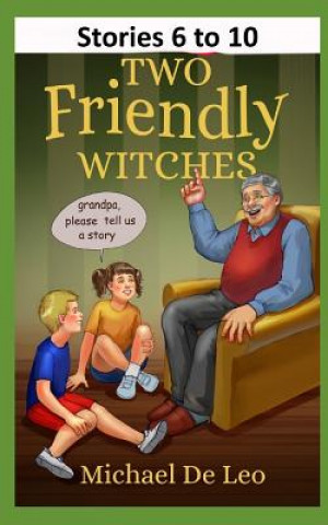 Könyv Two Friendly Witches: Stories 6 to 10 Michael De Leo