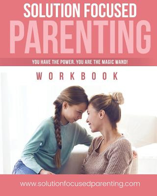 Buch Solution Focused Parenting: A Parents Guide To Parenting Challenging Teens. Richelle Futch Msw
