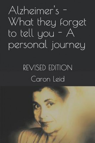 Kniha Alzheimer's - What They Forget to Tell You - A Personal Journey: Revised Edition Caron Leid