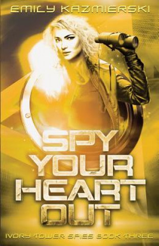 Книга Spy Your Heart Out Emily Kazmierski