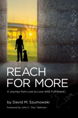 Kniha Reach for More: A Journey from Loss to Love and Fulfillment David M. Szumowski