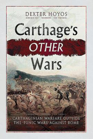 Könyv Carthage's Other Wars Dexter Hoyos