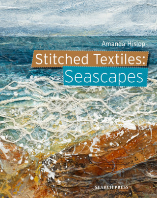 Könyv Stitched Textiles: Seascapes Amanda Hislop