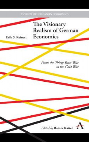 Carte Visionary Realism of German Economics Erik S. Reinert