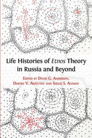 Книга Life Histories of Etnos Theory in Russia and Beyond David G. Anderson