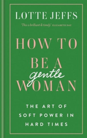 Kniha How to be a Gentlewoman Lotte Jeffs