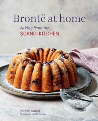 Knjiga Bronte at home: Baking from the ScandiKitchen Bronte Aurell