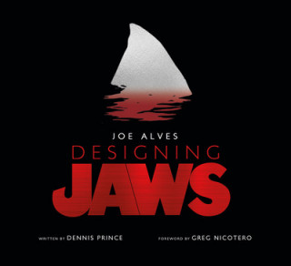 Könyv Joe Alves: Designing Jaws Dennis Prince