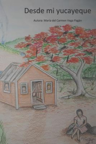 Knjiga Desde Mi Yucayeque Maria del Carmen Vega Pagan