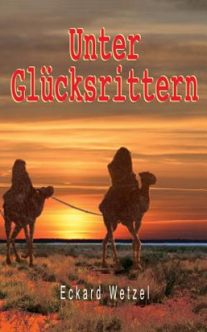 Книга Unter Glücksrittern Eckard Wetzel