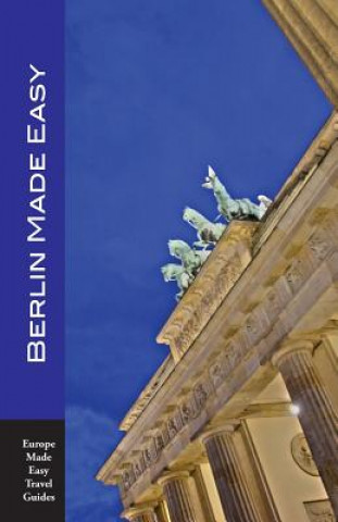 Kniha Berlin Made Easy: Walks and Sights of Berlin (Europe Made Easy Travel Guides) Andy Herbach