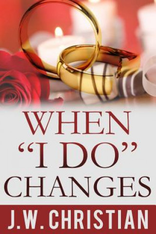 Kniha When I Do Changes J. W. Christian