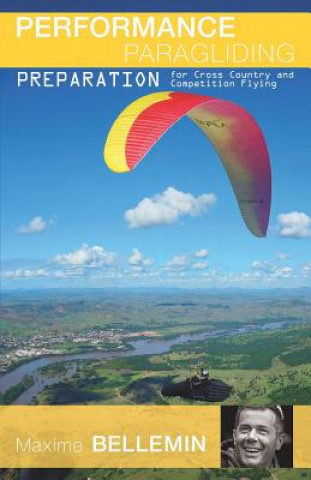 Book Performance Paragliding - Preparation for Cross-Country and Competition Flying Maxime Bellemin