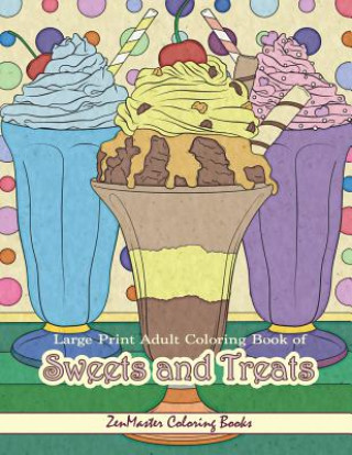 Book Large Print Adult Coloring Book of Sweets and Treats Zenmaster Coloring Books