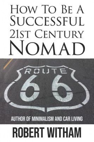 Kniha How to Be a Successful 21st Century Nomad Robert Witham