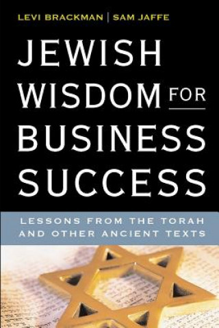 Carte Jewish Wisdom for Business Success: Lessons for the Torah and Other Ancient Texts Sam Jaffe