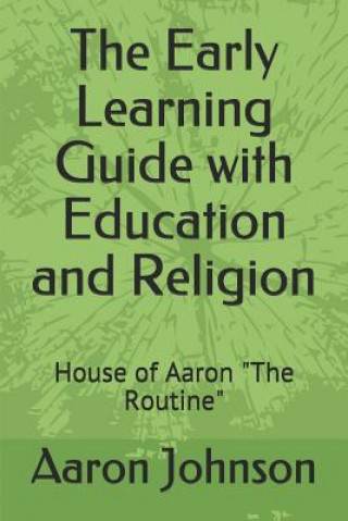 Книга The Early Learning Guide with Education and Religion: House of Aaron the Routine Aaron Johnson