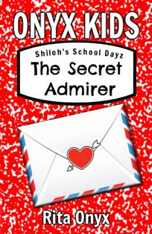 Libro Onyx Kids Shiloh's School Dayz: The Secret Admirer Rita Onyx