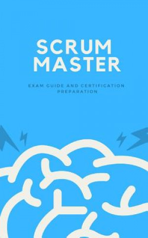 Carte Scrum Master: Exam Guide and Certification Preparation Andre Dieninghoff
