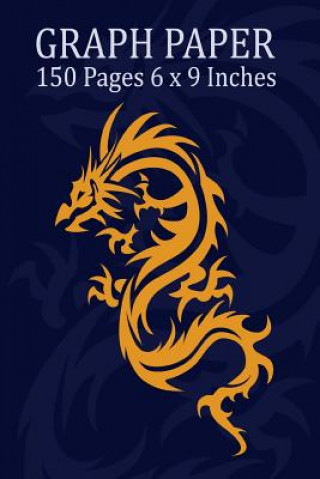 Knjiga Graph Paper: 150 Pages 6 X 9 Inches Blank Sheet Dragon Notebooks