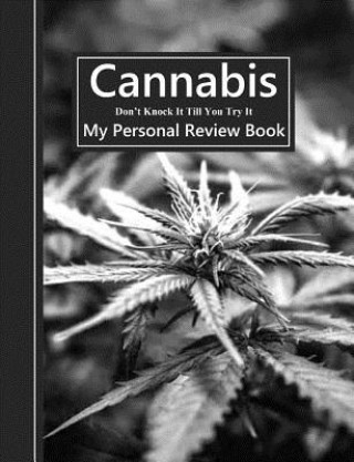Könyv Cannabis Don't Knock It Till You Try It: My Personal Review Book Shayley Stationery Books