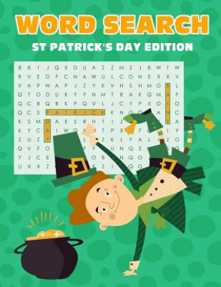 Kniha Word Search St Patrick's Day Edition: Fun Activity Themed Saint Patricks Day Puzzle Book for Kids and Adults Word Finder Leprechaun Cover Large Size Willow Trinity