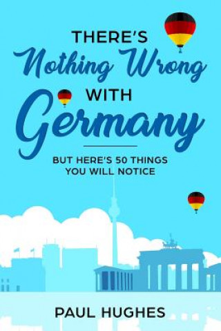 Carte There's Nothing Wrong with Germany: ...But Here's 50 Things You'll Notice Paul Hughes
