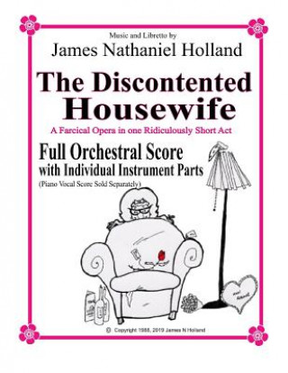 Könyv Discontented Housewife A Farcical Opera in One Ridicously Short Act James Nathaniel Holland