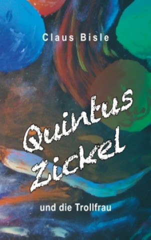 Książka Quintus Zickel und die Trollfrau Claus Bisle