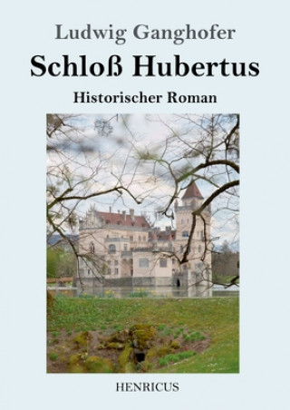 Buch Schloss Hubertus Ludwig Ganghofer