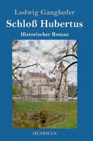 Buch Schloss Hubertus Ludwig Ganghofer