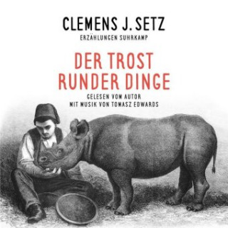 Audio Der Trost runder Dinge Clemens J. Setz