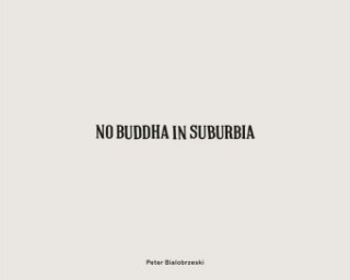 Buch Peter Bialobrzeski: No Buddha in Suburbia Peter Bialobrzeski