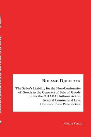 Könyv Seller's Liability for the Non-Conformity of Goods to the Contract of Sale of Goods under the OHADA Uniform Act on General Commercial Law Roland Djieufack