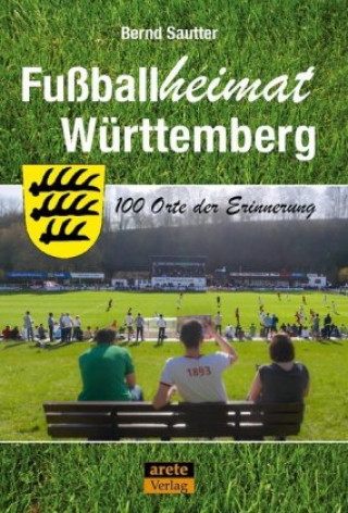 Könyv Fußballheimat Württemberg Bernd Sautter
